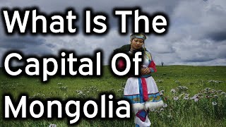 WHAT IS THE CAPITAL OF MONGOLIA (# 7 PUB QUIZ, GEOGRAPHY)