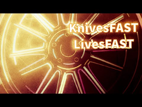 KnivesFAST LivesFAST!