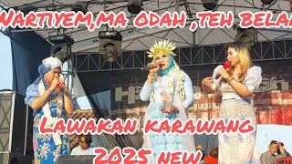WARTIYEM,MA ODAH,BELA,2025#TERBARU,GADELSARI#,LAWAKAN KARAWANG HITS, HAJATNYA BPK WKL ENDANG,IBUNANI