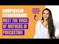 Mompreneur extraordinaire meet the voice of mothers in podcasting with kanika chadda guta