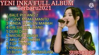 BALE PULANG 2,I LOVE MAMA MANTU - YENI INKA FULL ALBUM TERBARU 2021