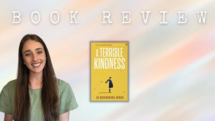A TERRIBLE KINDNESS - Jo Browning Wroe - Book Review