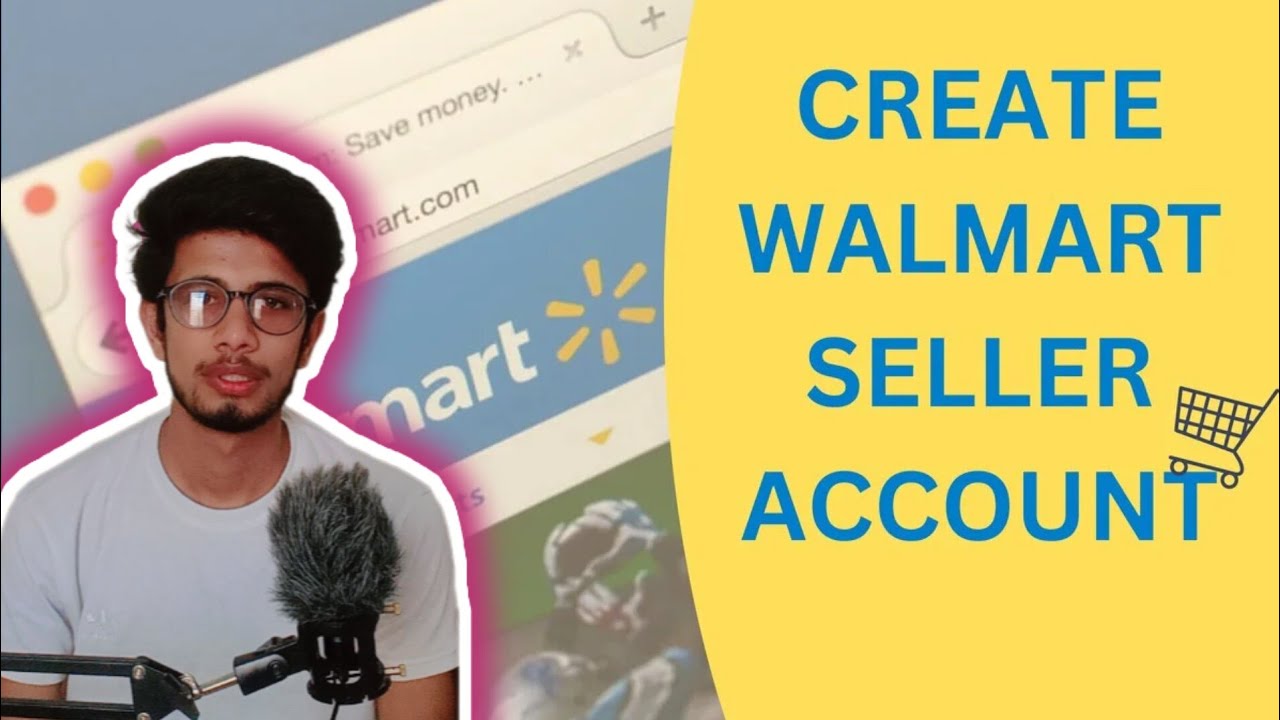 Easily Create Walmart Seller Central How to Open A Walmart Seller