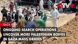 Ongoing Search Operations Uncover More Palestinian Bodies in Gaza Mass Graves