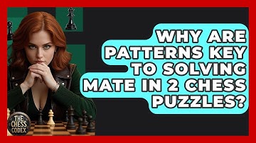Why Are Patterns Key To Solving Mate In 2 Chess Puzzles? - The Chess Codex