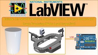 EP12 [Water Level Inspection] LabVIEW+Arduino:  Conveyor Control and Image Processing