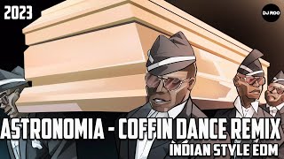 Download lagu Astronomia - Coffin dance remix Indian Style EDM by DJ Roo