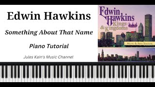 Edwin Hawkins - Something About That Name - Piano Tutorial