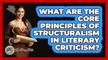 What Are The Core Principles Of Structuralism In Literary Criticism? - The Prose Path