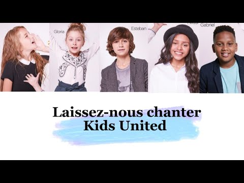 Kids United Laissez Nous Chanter Paroles 