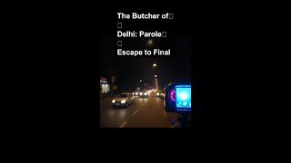 The Butcher of Delhi: Parole Escape to Final Arrest