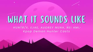 Huntrx - What It Sounds Like Lyrics Spotiverse