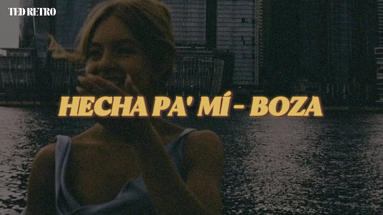 Boza - Hecha Pa' Mí (Letra/Lyrics)