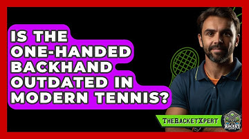 Is The One-handed Backhand Outdated In Modern Tennis? - The Racket Xpert