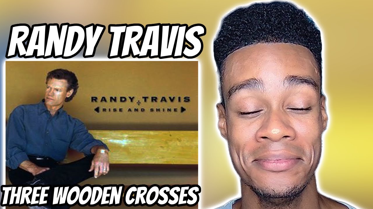 FIRST TIME HEARING Randy Travis Three Wooden Crosses YouTube