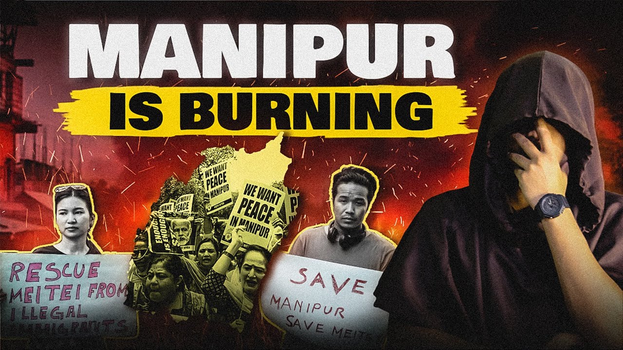 Why Manipur Is Burning Manipur Violence Case Study gorekalyug YouTube
