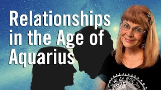 Relationships in the Age of Aquarius with Rebeca Eigen