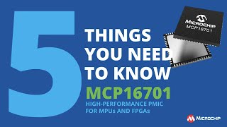 MCP16701 - Five Things You Need to Know