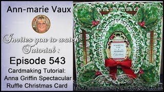 543. Cardmaking Tutorial: Anna Griffin Spectacular Christmas Ruffle Card