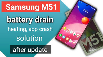 Samsung M51 battery drain solution after android 11 one ui 3.1update