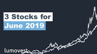 3 Stocks To Buy in June 2019? | Lumovest