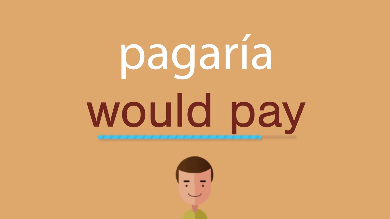 Cómo se dice pagaría en inglés idioma de colombia