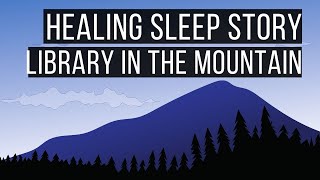 Library in the Mountain 😴 Adult Bedtime Story | SLEEP STORIES FOR GROWNUPS 💤