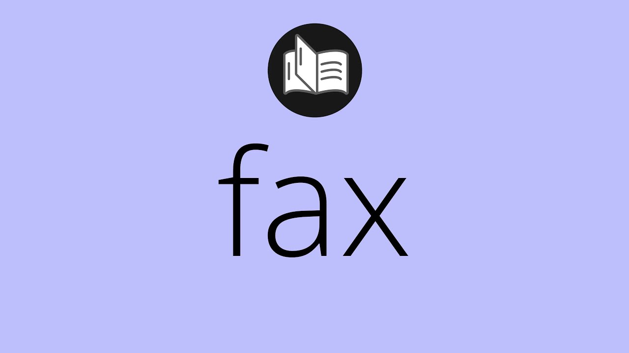 Que significa FAX • fax SIGNIFICADO • fax DEFINICIÓN • Que es FAX
