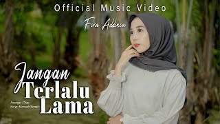 [LAGU SLOWROCK TERBARU 2023] JANGAN TERLALU LAMA - FIRA ADDINIA (Official Music Video)