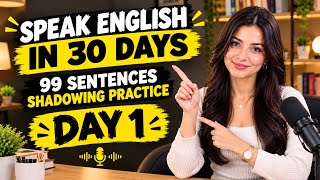 Day 1: Speak English in 30 Days! 99 Sentences Shadowing Practice | English Podcast