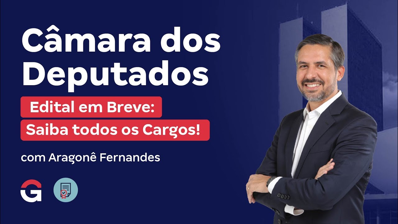 Concurso Câmara dos Deputados | Edital em Breve: Saiba todos os Cargos!