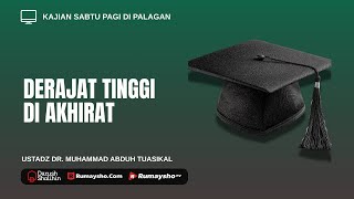 Derajat Tinggi di Akhirat - Ustadz Dr. Muhammad Abduh Tuasikal, M.Sc.