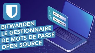 Bitwarden : Le gestionnaire de mots de passe Open Source !