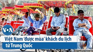 Việt Nam ‘được mùa’ khách du lịch từ Trung Quốc | VOA Tiếng Việt