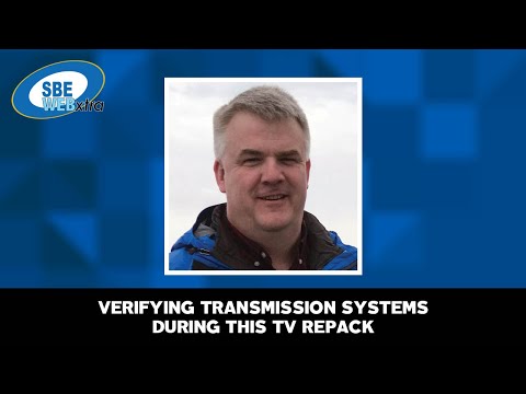SBE WEBxtra - November 18, 2019 - Verifying Transmission Systems During this TV Repack