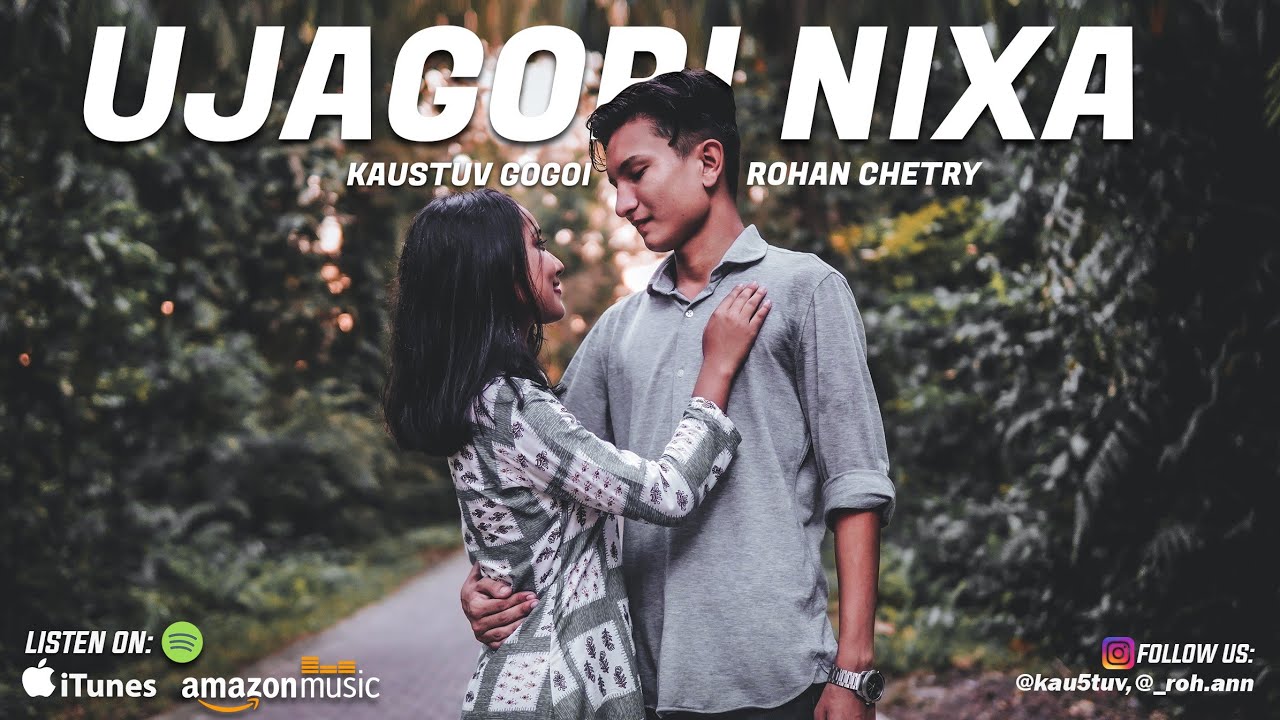 Ujagori Nixa ( OFFICIAL VIDEO ) Kaustuv Gogoi × रohan Chetry || Irani Gohain || Dipankar Chetry