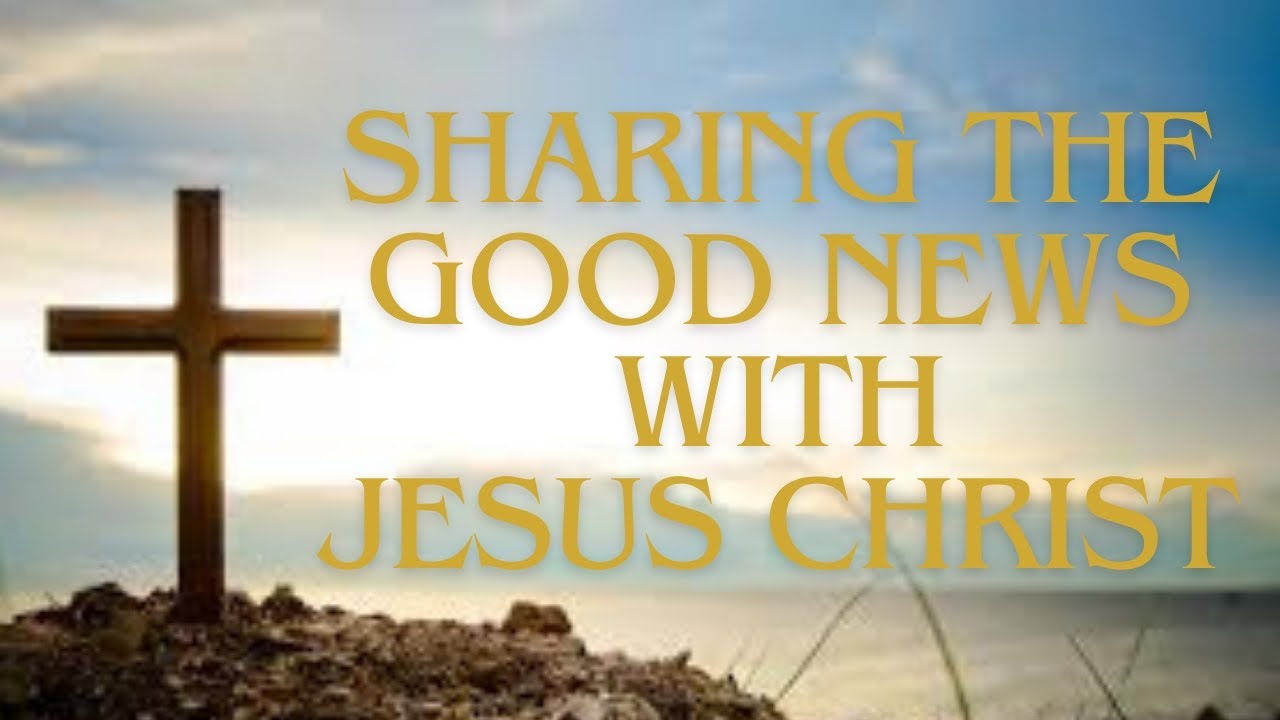 EP 1 | SHARING THE GOOD NEWS WITH JESUS CHRIST - YouTube
