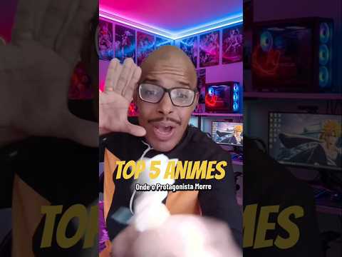 TOP 5 ANIMES QUE O PROTAGONISTA MORRE! #anime #animes #top5