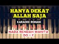 HANYA DEKAT ALLAH SAJA || KARAOKE ROHANI || DO = F || NADA RENDAH || NADA WANITA || LOWER KEY