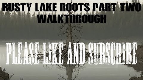 rusty lake roots part two walkthrough