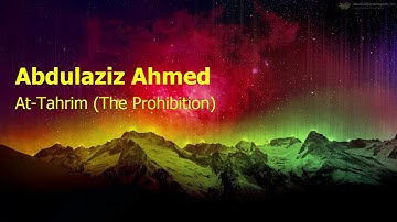 Abdulaziz Ahmed  Surah At Tahrim The Prohibitionعبدالعزيز احمد  سورة  التحريم