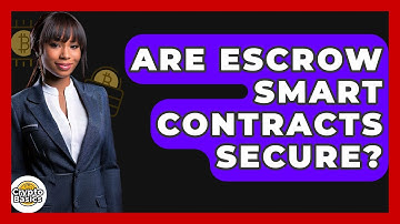Are Escrow Smart Contracts Secure? - CryptoBasics360.com
