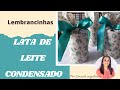 COMO fazer uma LEMBRANCINHA com  LATA de Leite Condensado(RECICLAGEM) Aproveite a ideia para venda