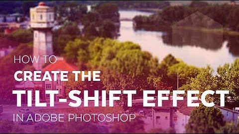 How to Create the Tilt Shift-Effect in Adobe Photoshop