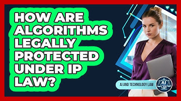 How Are Algorithms Legally Protected Under IP Law? - AI and Technology Law