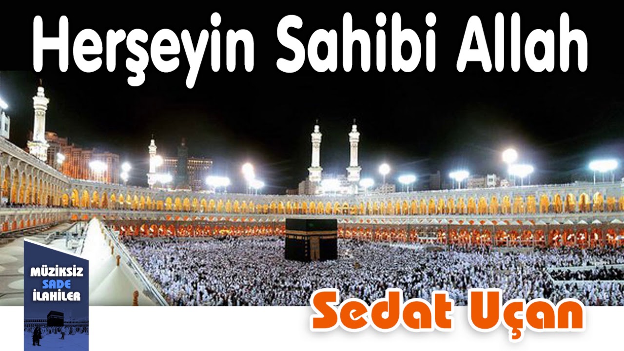 Sedat Uçan - Herşeyin Sahibi Allah | 2019 Yeni Müziksiz Sade İlahi