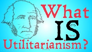 What is Utilitarianism? (Philosophical Definitions)