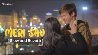 Meri Sau Song ✨ (Jubin Noutiyal) Slow and Reverb 🎧 | Hindi Lofi song || MS Alom