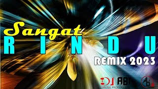 DJ ABI || SANGAT RINDU Remix 2023