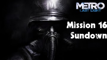 Metro: Last Light - Walkthrough - Mission 16 - Sundown